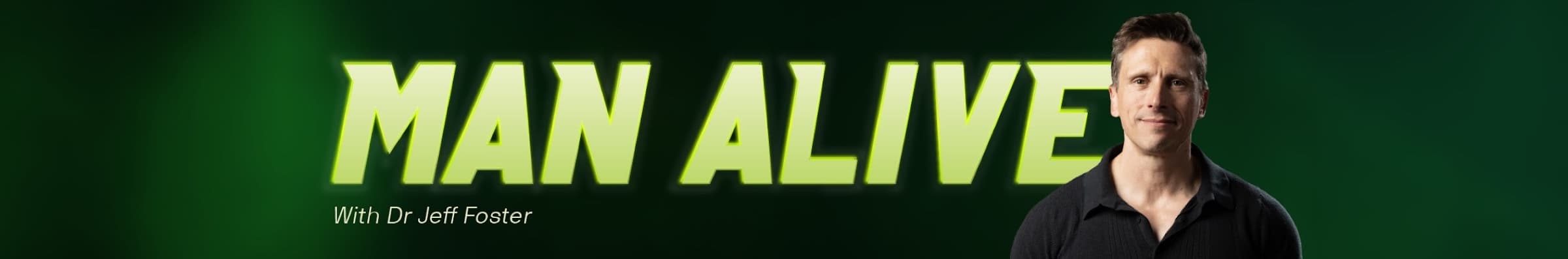 Man Alive — the podcast, with Dr Jeff Foster